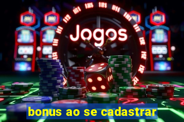 bonus ao se cadastrar